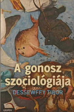 Dessewffy Tibor - A gonosz szociol�gi�ja