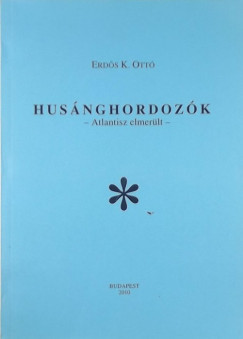 Erds K. Ott - Husnghordozk