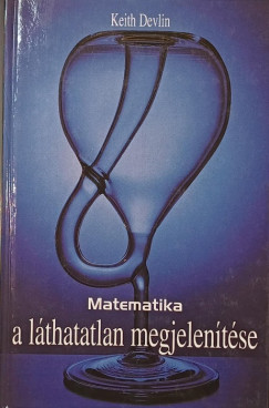 Keith Devlin - Matematika - A láthatatlan megjelenítése