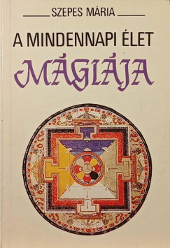 Szepes Mria - A mindennapi let mgija