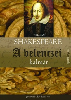 William Shakespeare - Shakespeare William - A velencei kalmr