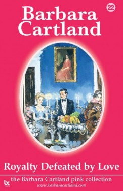 Barbara Cartland - Royalty Defeated by Love