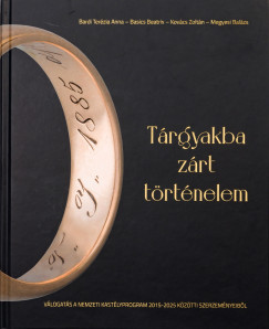 Bardi Ter�zia Anna - Basics Beatrix - Kov�cs Zolt�n - Megyesi Bal�zs - T�rgyakba z�rt t�rt�nelem