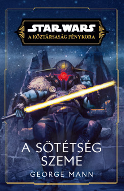 George Mann - Star Wars: A Kztrsasg Fnykora - A sttsg szeme