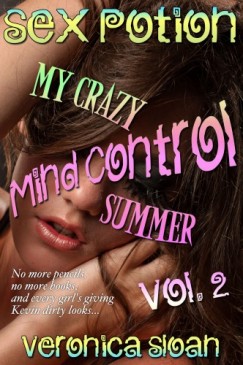 Veronica Sloan - Sex Potion: My Crazy Mind-Controlled Summer 2