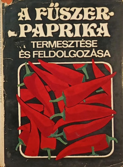 Szcs Klmn - A fszerpaprika termesztse s feldolgozsa