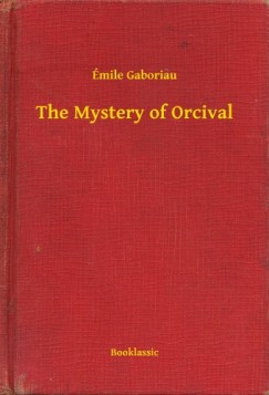 �mile Gaboriau - The Mystery of Orcival