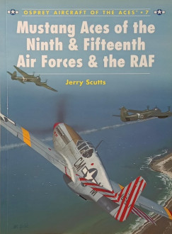 Jerry Scutts - Mustand Aces of the Ninth & Fifteenth Air Forces & the RAF