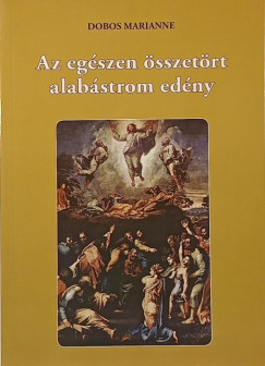 Dobos Marianne - Az egszen sszetrt alabstrom edny