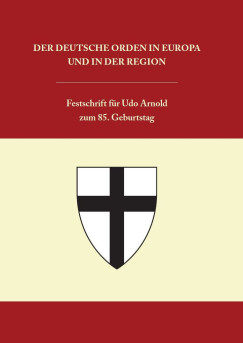 Roman Czaja   (Szerk.) - Helmut Flachenecker   (Szerk.) - Katharina Kemmer   (Szerk.) - P�s�n L�szl�   (Szerk.) - Der Deutsche Orden in Europa und in der Region