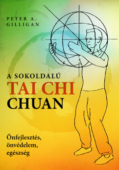 Peter A. Gilligan - A sokoldal Tai Chi Chuan