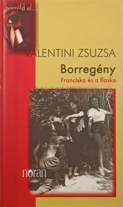 Valentini Zsuzsa - Borregny - Franciska s a flaska