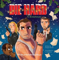 Doogie Horner - A Die Hard Christmas - The Illustrated Holiday Classic