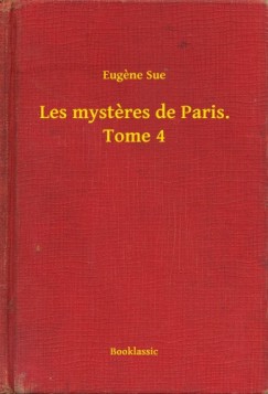 Eug�ne Sue - Les mysteres de Paris. Tome 4