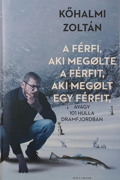 Khalmi Zoltn - A frfi, aki meglte a frfit, aki meglt egy frfit