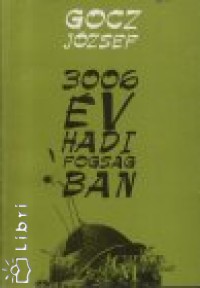 Gocz József - 3006 év hadifogságban