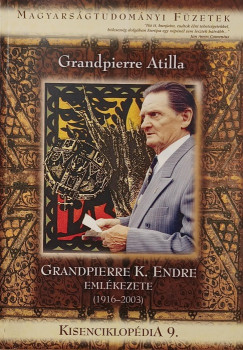Grandpierre Atilla - Grandpierre K. Endre emlkezete (1916-2003)