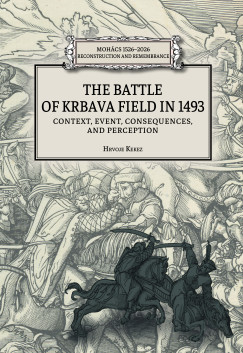 Fodor P�l   (Szerk.) - Pap Norbert   (Szerk.) - The battle of Krbava field in 1493