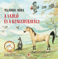 Majoros Nóra - A vadló és a kengurukirály