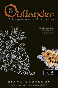 Diana Gabaldon - Outlander 5. - A lángoló kereszt 2/2. kötet - puha kötés