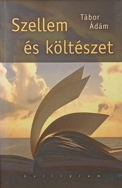 Tábor Ádám - Szellem és költészet