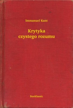 Immanuel Kant - Krytyka czystego rozumu