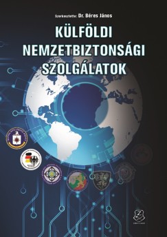 Bres Jnos   (Szerk.) - Klfldi nemzetbiztonsgi szolglatok