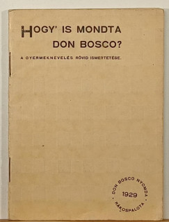 Don Bosco Jnos - Hogy' is mondta Dn Bosco?