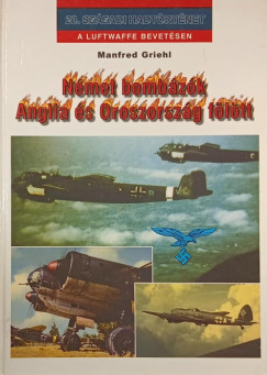 Manfred Griehl - Nmet bombzk Anglia s Oroszorszg fltt