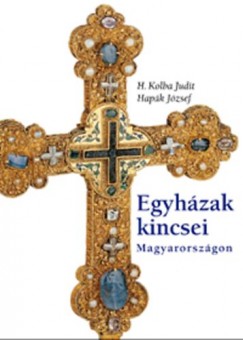 H. Kolba Judit - Egyházak kincsei Magyarországon