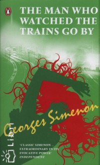 Georges Simenon - The Man Who Watchedthe Trains Go By