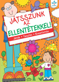 Bogos Katalin   (Szerk.) - Jtsszunk az ellenttekkel! - Jtk, tanuls, kreativits