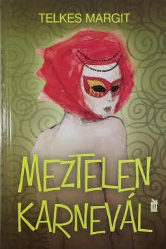 Telkes Margit - Breny Jzsef   (Szerk.) - Meztelen karnevl