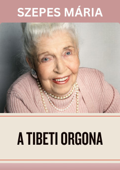 Szepes Mria - A tibeti orgona