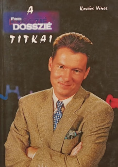 Kovcs Vince - A Frei dosszi titkai