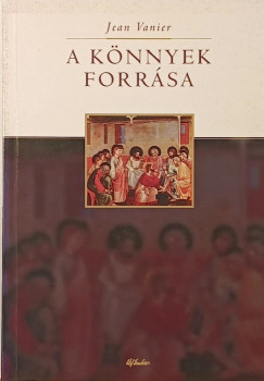 Jean Vanier - A könnyek forrása
