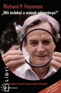 Richard Phillips Feynman - ""Mit rdekel msok vlemnye?""