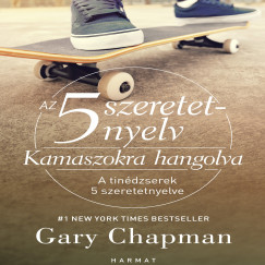 Gary Chapman - Sveges Gerg - Az 5 szeretetnyelv - Kamaszokra hangolva