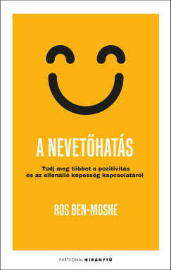 Ros Ben-Moshe - A nevethats - Tudj meg tbbet a pozitivits s az ellenll kpessg kapcsolatrl