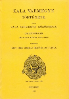 Nagy Imre - Nagy Gyula - Vghelyi Dezs - Zala vrmegye trtnete - Oklevltr II. 1364-1498