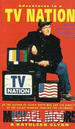 Michael Moore - Adventures in a TV Nation