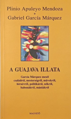 Plinio Apuleyo Mendoza - Gabriel Garc�a M�rquez - A guajava illata