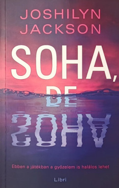 Joshilyn Jackson - Soha, de soha
