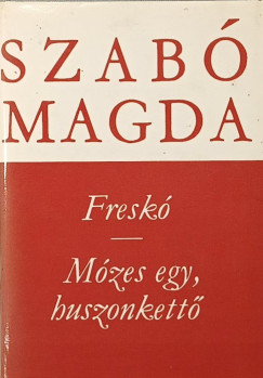 Szabó Magda - Freskó - Mózes egy, huszonkettő