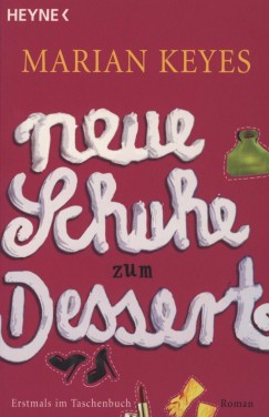 Marian Keyes - Neue Schuhe zum Dessert