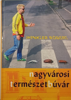 Winkler Róbert - Nagyvárosi természetbúvár
