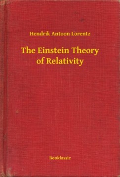 Hendrik Antoon Lorentz - The Einstein Theory of Relativity