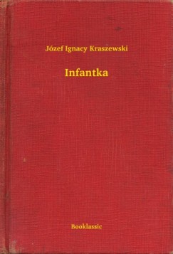 J�zef Ignacy Kraszewski - Infantka