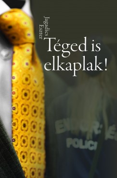 Jagadics Eszter - Tged is elkaplak!