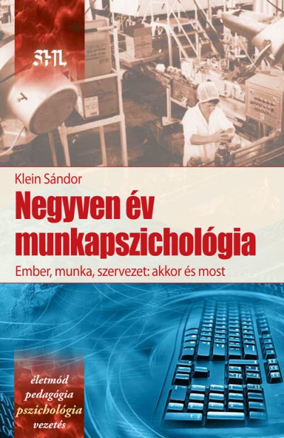 Klein Sándor - Negyven év munkapszichológia